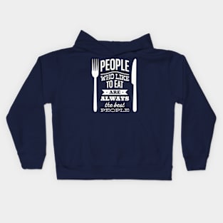 People who like to eat are always the best people Kids Hoodie